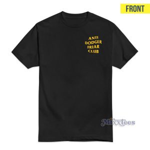 Anti Dodger Friar Club T-Shirt For Unisex