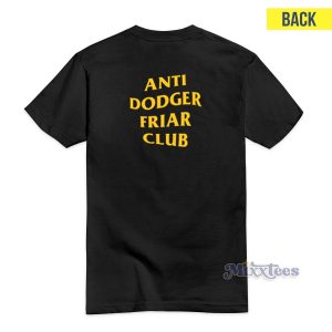Anti Dodger Friar Club T-Shirt For Unisex