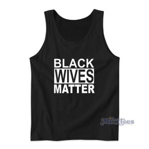 Black Wives Matter Tank Top for Unisex