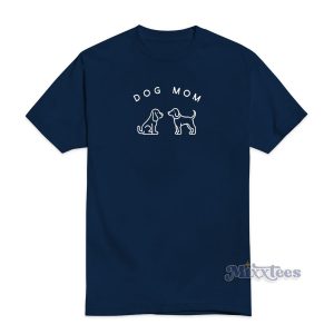 Dog Mom T-Shirt Cheap Custom