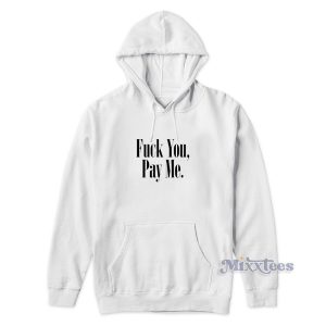 Fuck You Pay Me Hoodie for Unisex