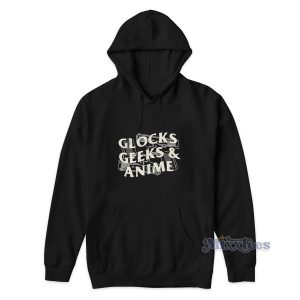 Glocks Geeks and Anime Hoodie for Unisex