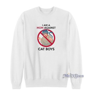 I Am a Mom Against Cat Boys Sweatshirt for Unisex