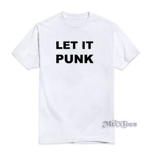 Let It Punk T-Shirt For Unisex
