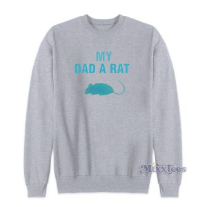 Mouse My Dad A Rat Sweatshirt Cheap Custom