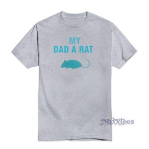 Mouse My Dad A Rat T-Shirt Cheap Custom