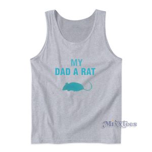 Mouse My Dad A Rat Tank Top Cheap Custom