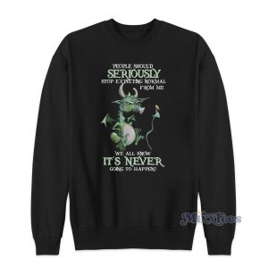People Should Seriously Stop Expecting Sweatshirt