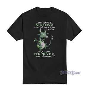People should seriously stop expecting normal from me we all know its never going to happen People should seriously stop expecting normal from me we all know its never going to happen sweatshirt, People should seriously stop expecting normal from me we all know its never going to happen Hoodie, People should seriously stop expecting normal from me we all know its never going to happen t shirt, People should seriously stop expecting normal from me we all know its never going to happen meme, People should seriously stop expecting normal from me we all know its never going to happen funny, People should seriously stop expecting normal from me we all know its never going to happen parody, People should seriously stop expecting normal from me we all know its never going to happen t shirt cheap custom, People should seriously stop expecting normal from me we all know its never going to happen cheap custom t shirt,