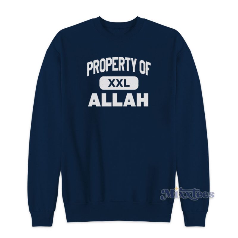 GRAB IT FAST Property Of Allah Sweatshirt for Unisex
