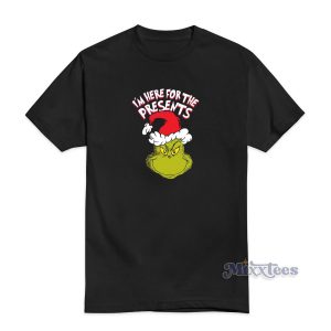 The Grinch Im Here for The Presents Christmas T-Shirt