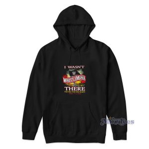WrestleMania 36 I Wasn't There Authentic Hoodie
