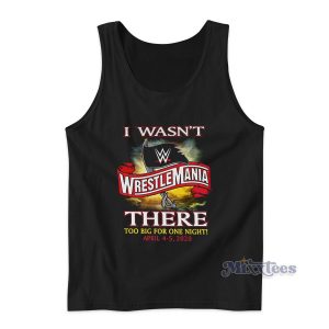 WrestleMania 36 I Wasn't There Authentic Tank Top