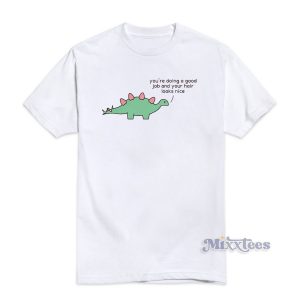 Dino You Are Doing A Good Job T-Shirt