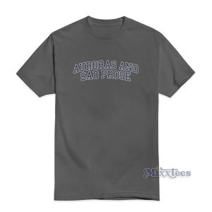 Auroras and Sad Prose T-Shirt for Unisex