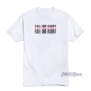 Call Her Daddy Podcast T-Shirt Cheap Custom