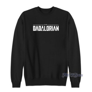 The Dadalorian Funny Sweatshirt