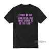 Excuse Me My Good Bitch T-Shirt