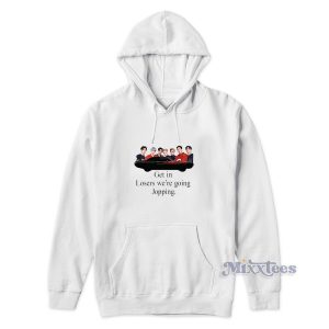 Get In Loser Were Going Jopping Hoodie