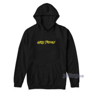 Good Trouble Tv Show Hoodie for Unisex