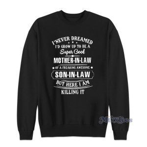 Super Cool Mother Never Dreamed Sweatshirt