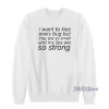 I Want To Kiss Every Bug Sweatshirt for Unisex