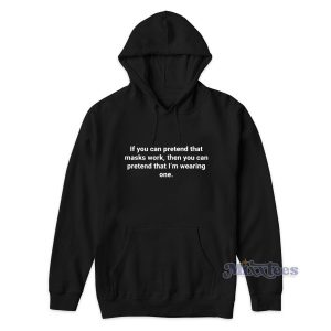 If You Can Pretend Mask Work Hoodie For Unisex