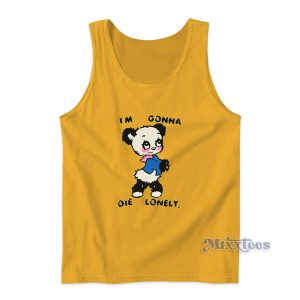 I'm Gonna Die Lonely Tank Top for Unisex