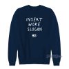 Daily Wire Merch Insert Woke Slogan Sweatshirt