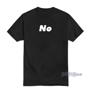 Just Say No T-Shirt for Unisex