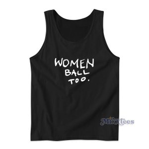 Women Ball Too Tank Top for Unisex