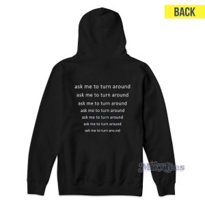 Check Out This Dog Ask Me To Turn Around Hoodie