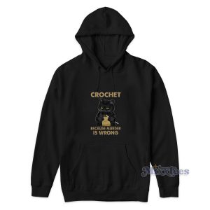Black Cat Crochet Because Murder Is wrong Hoodie