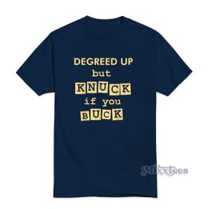 Degreed Up But Knuck If You Buck T-Shirt For Unisex