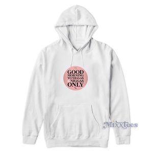 Good Morning to Niggas and Niggas Only Hoodie For Unisex