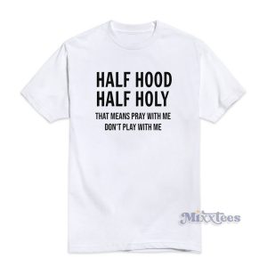 Half Hood Half Holy T-Shirt For Unisex
