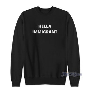 Hella Immigrant Sweatshirt for Unisex