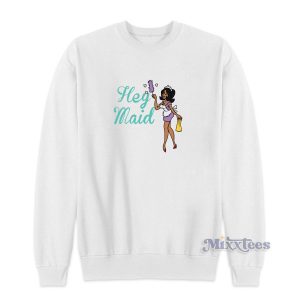 Hey Maid Sweatshirt for Unisex