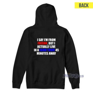 I Say I'm From Fresno But I Actually Live Hoodie