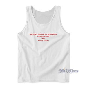 I'm Going to Punch You My Mouth Tank Top for Unisex