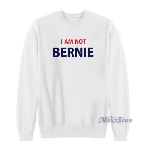 I Am Not Bernie Sweatshirt for Unisex