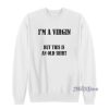 I’m Virgin But This Is An Old Sweatshirt