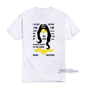 I’m Not I’m Just Nobody Wonder Woman T-Shirt