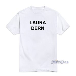 Laura Dern Cheap Custom T-Shirt For Unisex