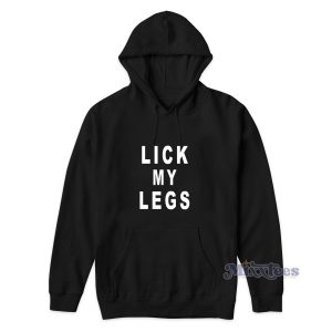 Lick My Legs Hoodie for Unisex