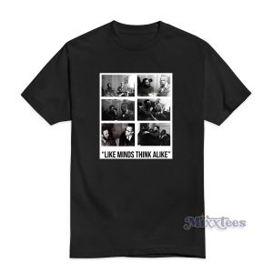Like Minds Think Alike T-Shirt For Unisex
