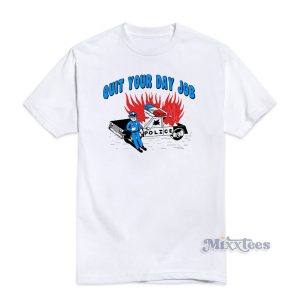 Quit Your Day Job T-Shirt For Unisex