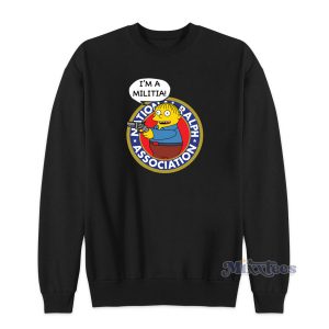 The Simpsons Ralph Wiggum I'm A Militia Sweatshirt