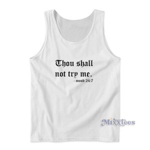 Thou Shalt Not Try Me Mood 24:7 Tank Top for Unisex