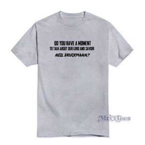 The Last Of Us Lord and Savior Neil Druckmann T-Shirt